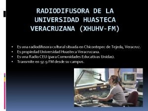 RADIODIFUSORA DE LA UNIVERSIDAD HUASTECA VERACRUZANA XHUHVFM Es