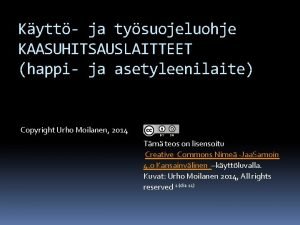 Kytt ja tysuojeluohje KAASUHITSAUSLAITTEET happi ja asetyleenilaite Copyright