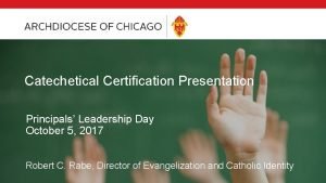 Catechetical Certification Presentation Principals Leadership Day October 5