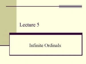 Lecture 5 Infinite Ordinals Recall What is 2