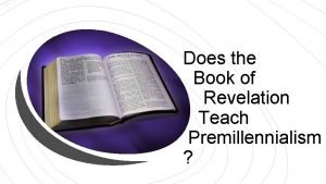 Does the Book of Revelation Teach Premillennialism What