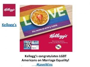 Kelloggs Kelloggs congratulates LGBT Americans on Marriage Equality