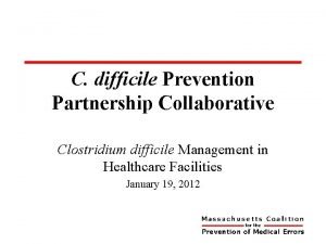 C difficile Prevention Partnership Collaborative Clostridium difficile Management