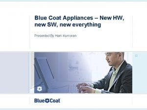 Blue Coat Appliances New HW new SW new