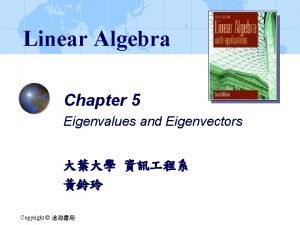 Linear Algebra Chapter 5 Eigenvalues and Eigenvectors Copyright