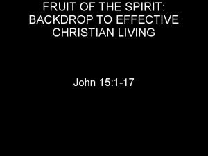 FRUIT OF THE SPIRIT BACKDROP TO EFFECTIVE CHRISTIAN