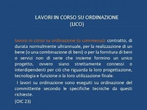 LAVORI IN CORSO SU ORDINAZIONE LICO lavoro in