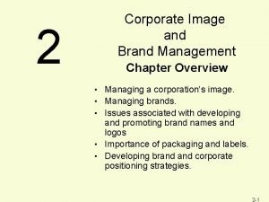 Corporate Image and Brand Management 2 Chapter Overview