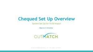 Chequed Set Up Overview System Set Up for
