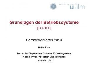 Grundlagen der Betriebssysteme CS 2100 Sommersemester 2014 Heiko