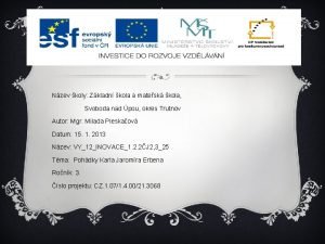 Nzev koly Zkladn kola a matesk kola Svoboda