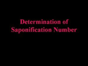 Determination of Saponification Number Determination of Saponification Number