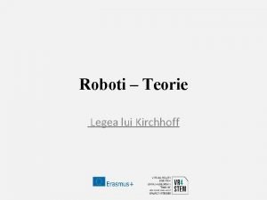 Roboti Teorie Legea lui Kirchhoff Legea lui Kirchhoff