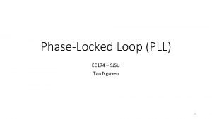 PhaseLocked Loop PLL EE 174 SJSU Tan Nguyen