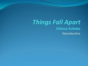 Things Fall Apart Chinua Achebe Introduction Background Often