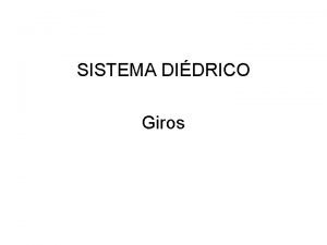 SISTEMA DIDRICO Giros Ejercicio N 1 Mediante giros