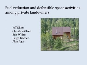 Fuel reduction and defensible space activities among private