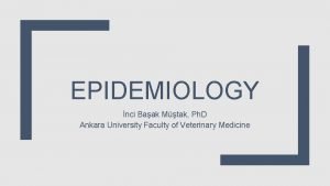 EPIDEMIOLOGY nci Baak Mtak Ph D Ankara University