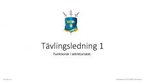 Tvlingsledning 1 Funktionr i sekretariatet Version 1 0