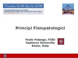 Principi Fisiopatologici Paolo Palange FERS Sapienza University Rome