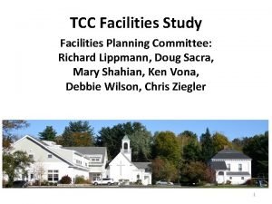 TCC Facilities Study Facilities Planning Committee Richard Lippmann