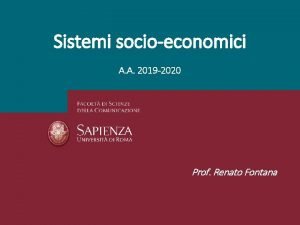 Sistemi socioeconomici A A 2019 2020 Prof Renato