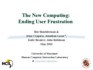 The New Computing Ending User Frustration Ben Shneiderman