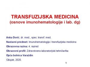 TRANSFUZIJSKA MEDICINA osnove imunohematologije i lab dg Anka