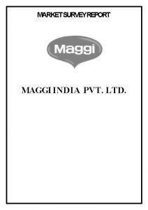 MARKET SURVEYREPORT MAGGI INDIA PVT LTD CONTENTS Sr