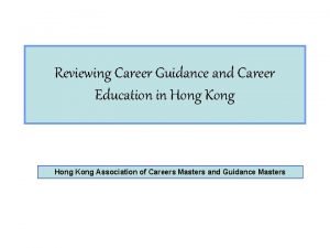 Reviewing Career Guidance and Career Education in Hong