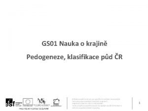 GS 01 Nauka o krajin Pedogeneze klasifikace pd