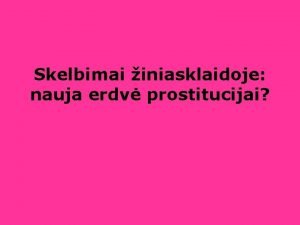 Skelbimai iniasklaidoje nauja erdv prostitucijai Hipotez Prostituts naudojasi