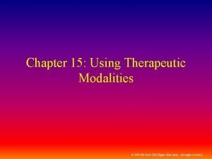 Chapter 15 Using Therapeutic Modalities 2009 Mc GrawHill