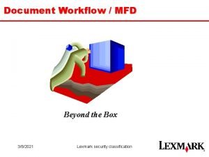 Document Workflow MFD Beyond the Box 382021 Lexmark