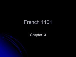 French 1101 Chapter 3 Grammar Slides Chapitre 3