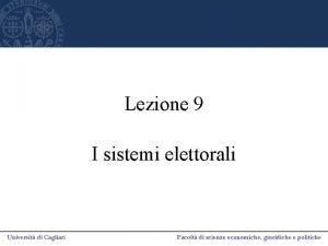 Lezione 9 I sistemi elettorali Il sistema elettorale