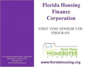 Florida Housing Finance Corporation FIRST TIME HOMEBUYER PROGRAM