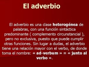 El adverbio es una clase heterognea de palabras