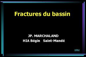 Fractures du bassin JP MARCHALAND HIA Bgin SaintMand