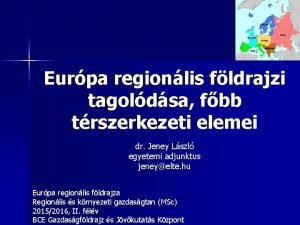 Eurpa regionlis fldrajzi tagoldsa fbb trszerkezeti elemei dr