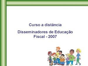 Curso a distncia Disseminadores de Educao Fiscal 2007