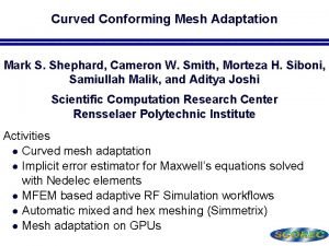 Curved Conforming Mesh Adaptation Mark S Shephard Cameron