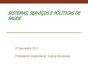 SISTEMAS SERVIOS E POLTICAS DE SADE 2 Semestre