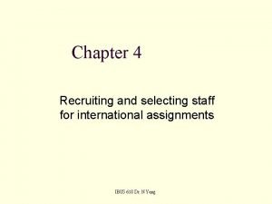 Chapter 4 Recruiting and selecting staff for international