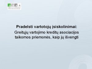 Pradelsti vartotoj siskolinimai Greitj vartojimo kredit asociacijos taikomos