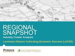 REGIONAL SNAPSHOT Industry Cluster Analysis Louisiana Alliance Cultivating