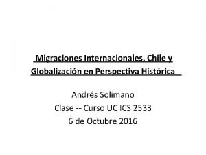 Migraciones Internacionales Chile y Globalizacin en Perspectiva Histrica