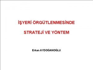 YER RGTLENMESNDE STRATEJ VE YNTEM Erkan AYDOANOLU Sendikal