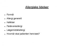 Allergiske lidelser Forml Allergi generelt Hfeber Fdevareallergi Lgemiddelallergi