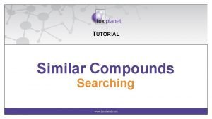 TUTORIAL Similar Compounds Searching www toxplanet com Similar